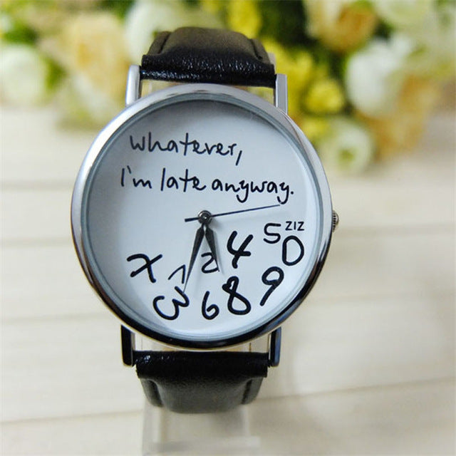 "Whatever I am Late Anyway" Letter Print Quartz Wrist Watches